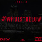 TreLow (@_ShowMeLoyal) - "#WhoIsTreLow" [Mixtape]